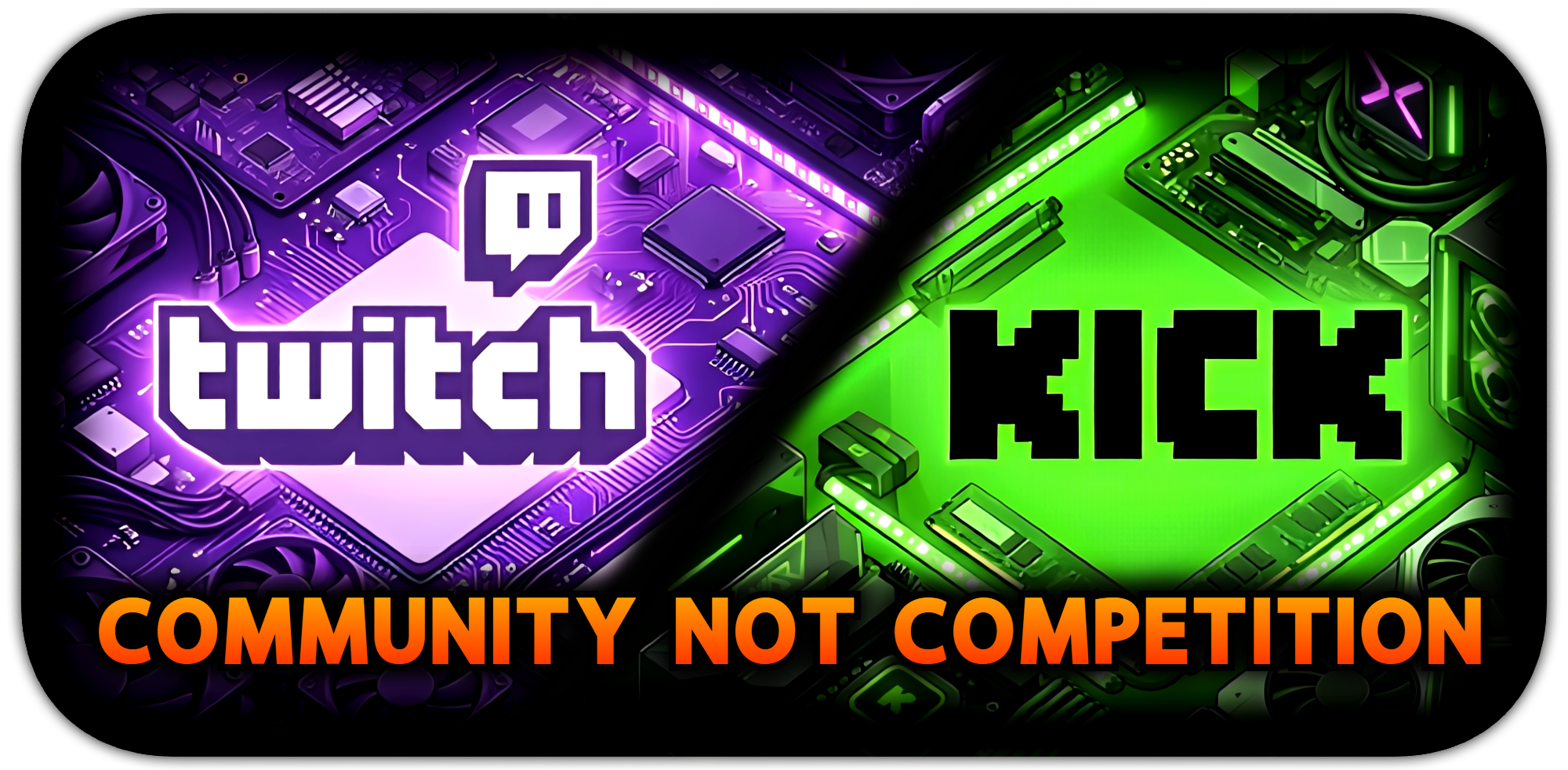 Build Community not Competition - Join us on Twitch and Kick